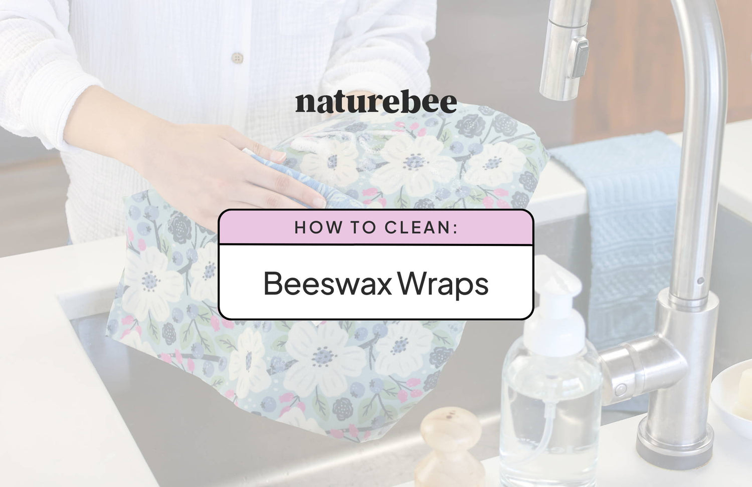 Keep your Beeswax Wraps Sparkling! A Refreshing Guide to Easy Cleaning